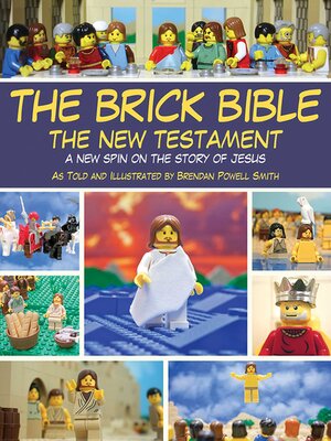 cover image of The Brick Bible: the New Testament: a New Spin on the Story of Jesus